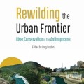 Rewilding the Urban Frontier: River Conservation in the Anthropocene book cover