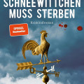 Book cover for Nele Neuhaus’s crime novel “Schneewittchen muss sterben”: golden rooster weather vane, stormy sky, red splatters, ominous tone.