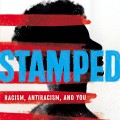 Cover of "Stamped: Racism, Antiracism, and You," featuring bold typography and a striking design focused on social justice themes