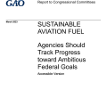 Sustainable aviation fuel: agencies should track progress toward ambitious federal goals : report to congressional committees