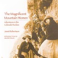 The Magnificent Mountain Women: Adventures in the Colorado Rockies Paperback – Illustrated, October 1, 2003