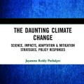The daunting climate change: science, impacts, adaptation & mitigation strategies, policy responses