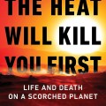 Book cover of "The Heat Will Kill You First" by Jeff Goodell, featuring a striking design that conveys climate urgency.