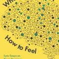 Cover of the book "What to Feel How to Feel" by Shane Neilson. Abstract brain with dots and lines on yellow background, suggesting neurodivergence.