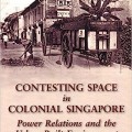 Contesting space: power relations and the urban built environment in colonial Singapore