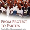 From protest to parties: party-building and democratization in Africa