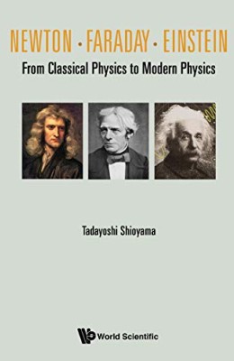Newton . Faraday . Einstein: From Classical Physics To Modern Physics