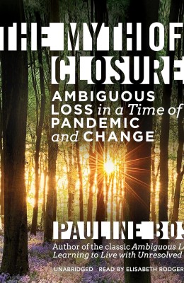 Cover of "The Myth of Closure" by Pauline Boss, featuring a thoughtful design that reflects themes of grief and loss.