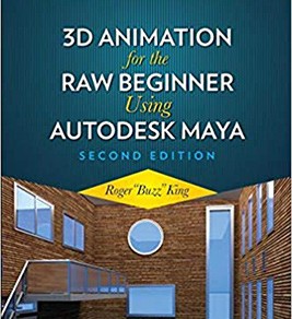 3D Animation for the Raw Beginner Using Autodesk Maya