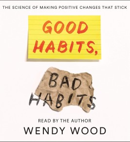  Cover of "Good Habits, Bad Habits" by Wendy Wood, featuring a minimalist design with bold typography and vibrant colors