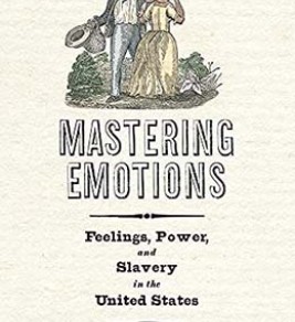 Image source: Amazon.com Mastering emotions: feelings, power, and slavery in the United States
