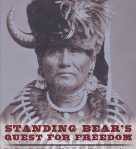 STANDING BEAR'S QUEST FOR FREEDOM : THE FIRST CIVIL RIGHTS VICTORY FOR NATIVE AMERICANS
