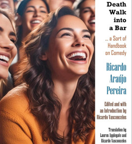 A group of diverse, smiling people in an audience, evoking joy and laughter. Next to them, the book title “Sickness, Suffering and Death Walk into a Bar: a Sort of Handbook on Comedy” by Ricardo Araújo Pereira.