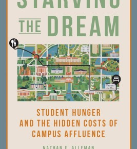 Starving the Dream: Student Hunger and the Hidden Costs of Campus Affluence Book cover titled "Starving the Dream" features a campus map with icons of food and transport. Subtext highlights student hunger issues. Tone is investigative.