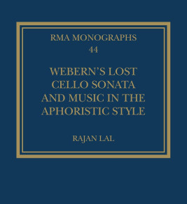 Dark blue book cover with gold text and border. Title: "Webern’s Lost Cello Sonata and Music in the Aphoristic Style" by Rajan Lal. Scholarly, classical tone.