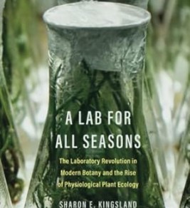 A Lab for All Seasons : The Laboratory Revolution in Modern Botany and the Rise of Physiological Plant Ecology
