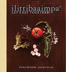 ilittibaaimpa': Let's Eat Together! A Chickasaw Cookbook 