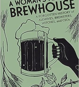 A Woman's Place Is in the Brewhouse: A Forgotten History of Alewives, Brewsters, Witches, and CEOs